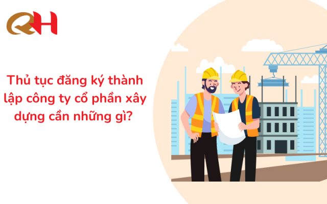 Thủ tục đăng ký thành lập công ty cổ phần xây dựng